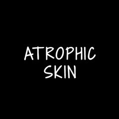 Atrophic Skin